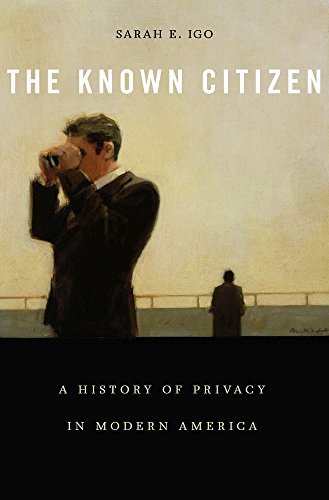 The Known Citizen: A History of Privacy in Modern America von Harvard University Press